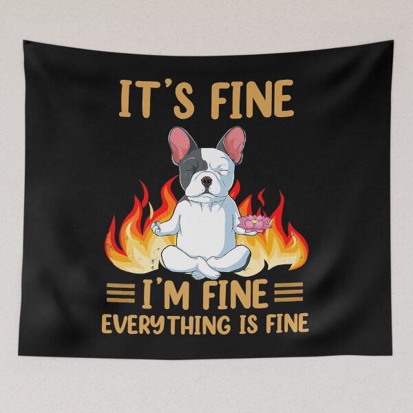 Item preview, It's Fine I'm Fine Everything Is Fine Funny French Bulldog designed and sold by Abaddon-art.