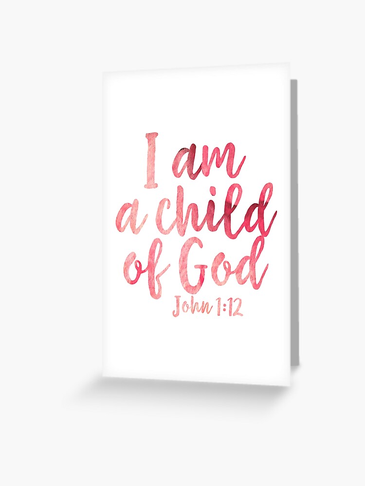 Ich Bin Ein Kind Gottes Johannes 1 12 Grusskarte Von Walk By Faith Redbubble