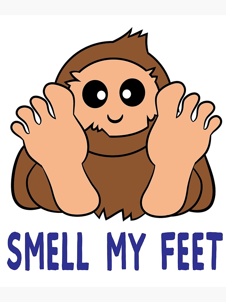 smell-my-feet-bigfoot-poster-by-creativestrike-redbubble