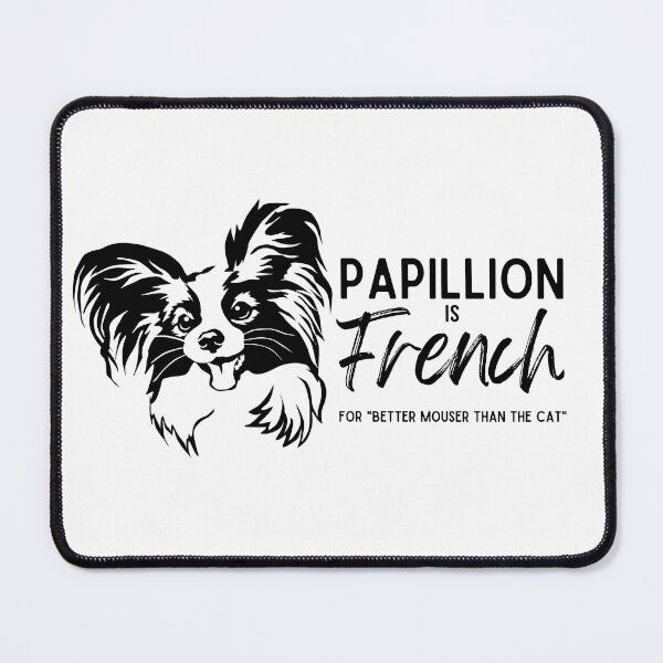 Item preview, Papillion is French for "Better Mouser than the Cat" (Version 2) designed and sold by GlacierViewFarm.