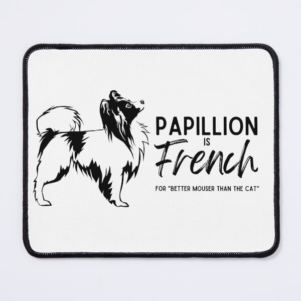 Item preview, Papillion is French for "Better Mouser than the Cat" (Version 3) designed and sold by GlacierViewFarm.