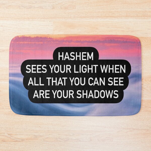 Item preview, Hashem sees your light when all that you can see are your shadows designed and sold by Stories To Inspire - Motivational Jewish Quotes.