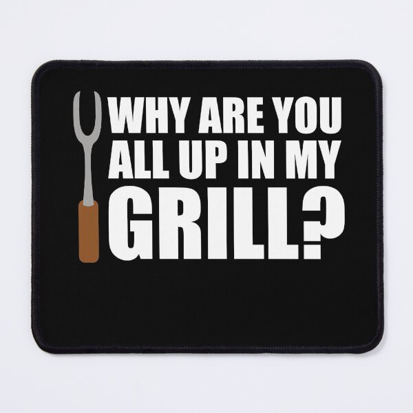 Item preview, Why are You All up in My Grill? BBQing designed and sold by RoguePixel.