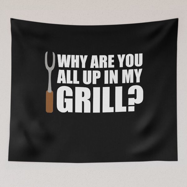 Item preview, Why are You All up in My Grill? BBQing designed and sold by RoguePixel.