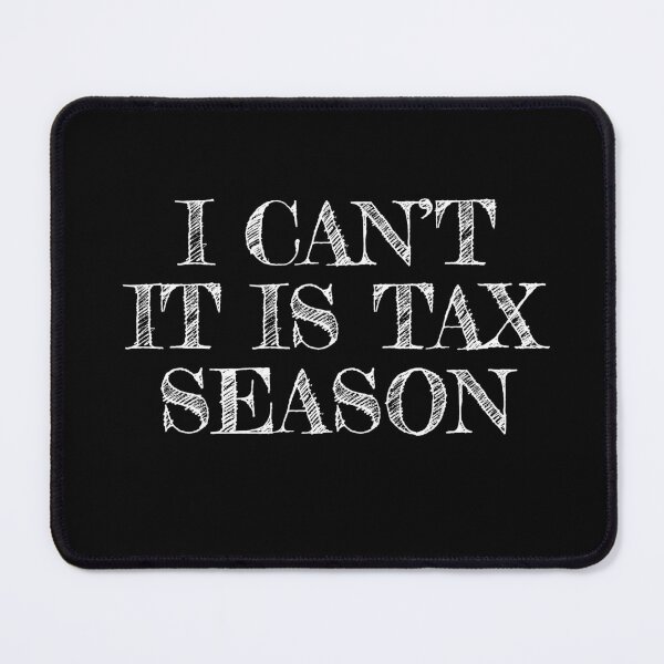 Item preview, I Can't It's Tax Season Accounting CPA Tax Accountant Gift designed and sold by RoguePixel.