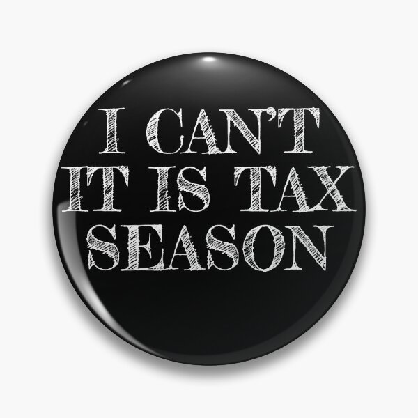 Artikelvorschau, I Can't It's Tax Season Accounting CPA Tax Accountant Gift entworfen und verkauft von RoguePixel.