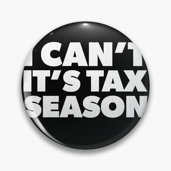 Artikelvorschau, I Can't It's Tax Season Accounting CPA Tax Accountant Gift entworfen und verkauft von RoguePixel.