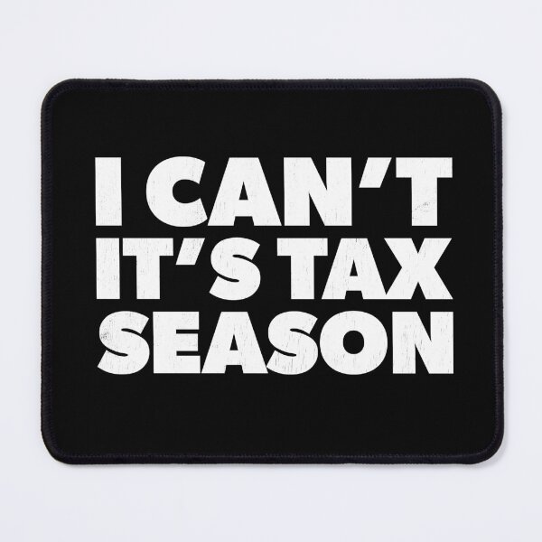 Artikelvorschau, I Can't It's Tax Season Accounting CPA Tax Accountant Gift entworfen und verkauft von RoguePixel.