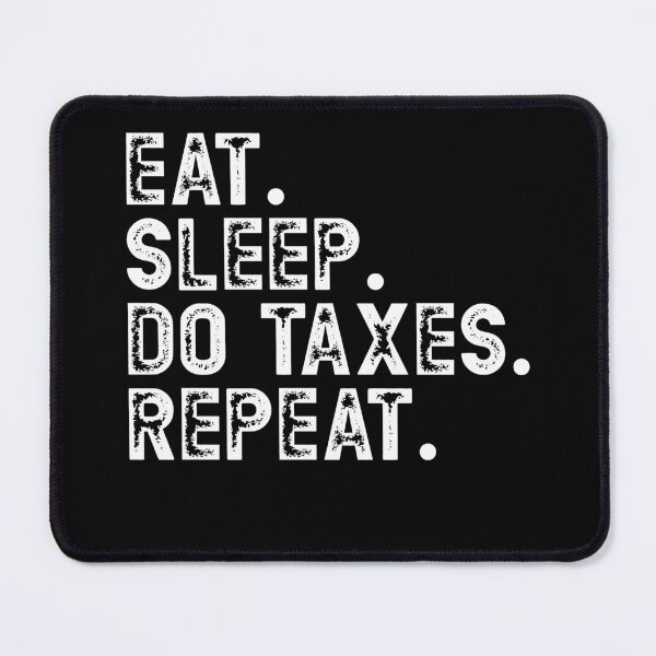Item preview, Eat Sleep Do Taxes Repeat Gift For CPA designed and sold by RoguePixel.