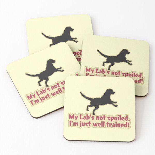 Item preview, My Lab's not spoiled, I'm just well trained! Labrador Retriever Design designed and sold by Futurebeachbum.