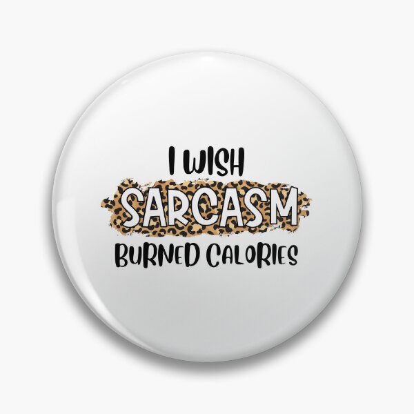 Item preview, I WISH SARCASM BURNED CALORIES designed and sold by BeeGeesDesigns.