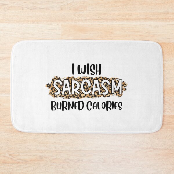 Item preview, I WISH SARCASM BURNED CALORIES designed and sold by BeeGeesDesigns.