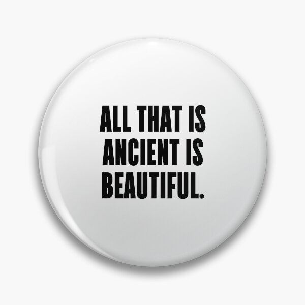 Item preview, All that is ancient is beautiful. designed and sold by 1Lio.