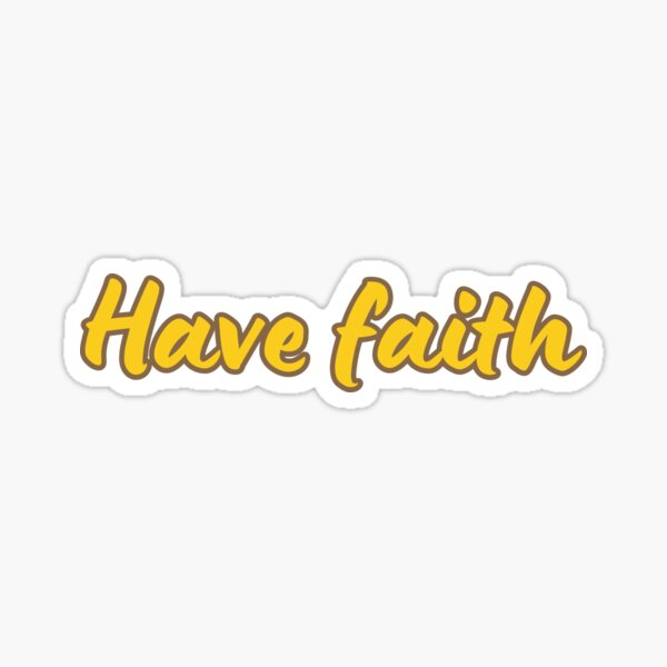 Have Faith Sticker