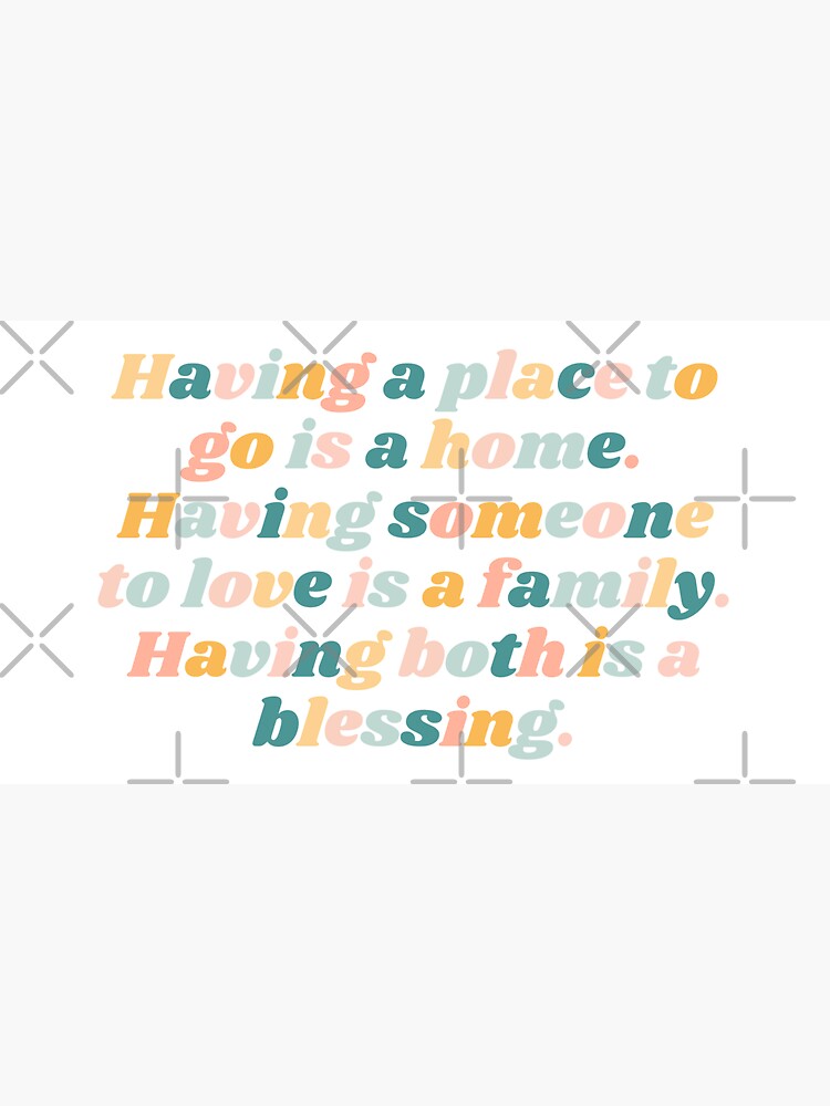 "Einen Ort zu haben, an den man gehen kann, ist ein Zuhause. Jemanden