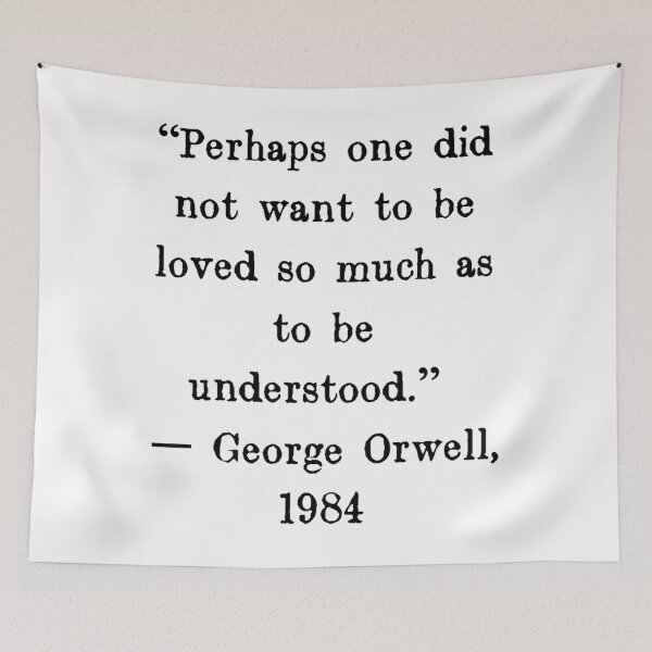 Item preview, Perhaps one did not want to be loved so much as to be understood  George Orwell  Essential T-S designed and sold by vodjapoodya.