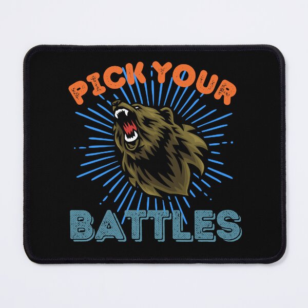 Item preview, Pick Your Battles | Angry Bear designed and sold by BopleDesigns.