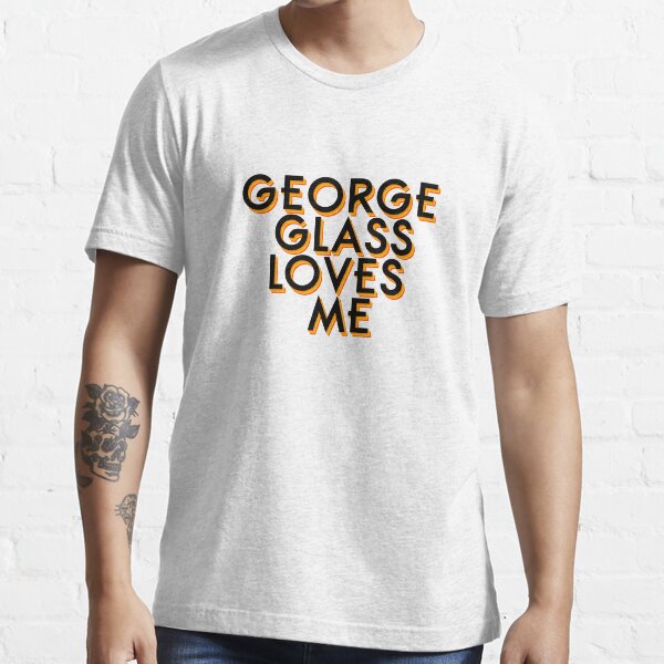 George Glass Loves Me Essential T-Shirt