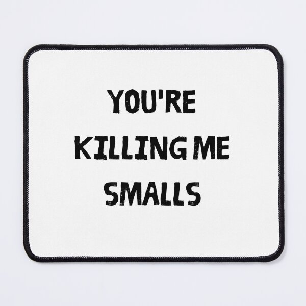 Item preview, You're Killing Me Smalls, comedy designed and sold by Shifa19.