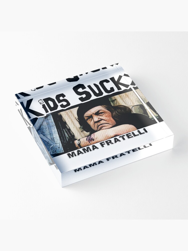 Alternate view of Kids Suck - Mama Fratelli Acrylic Block