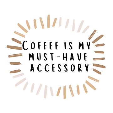 Coffee is my must-have accessory Royalty Free Vector Image