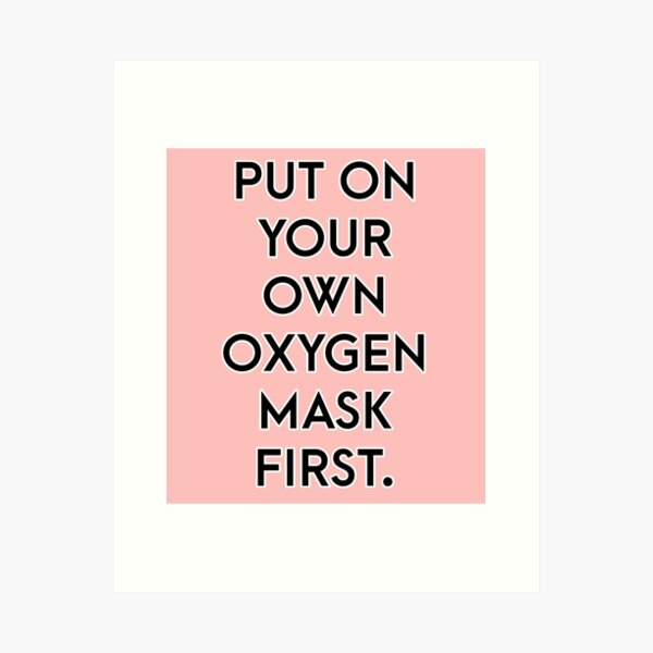 Item preview, Put on your own oxygen mask first designed and sold by Mariah Quick.