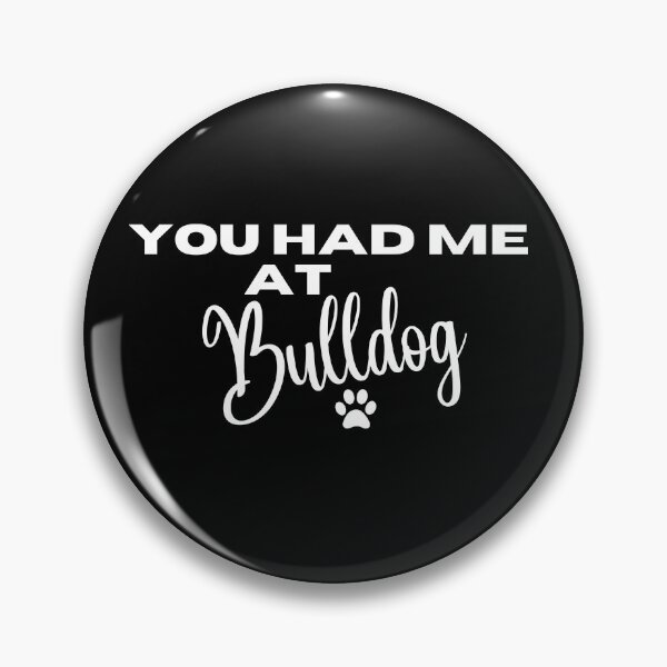 Item preview, You had me at Bulldog designed and sold by Witfulwisdom.