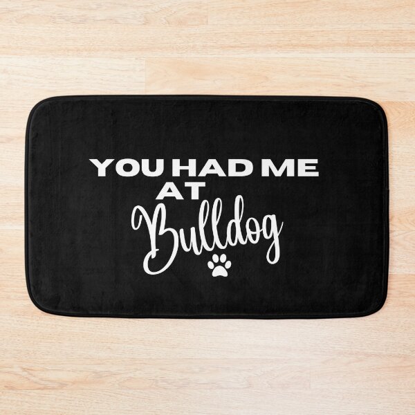 Item preview, You had me at Bulldog designed and sold by Witfulwisdom.