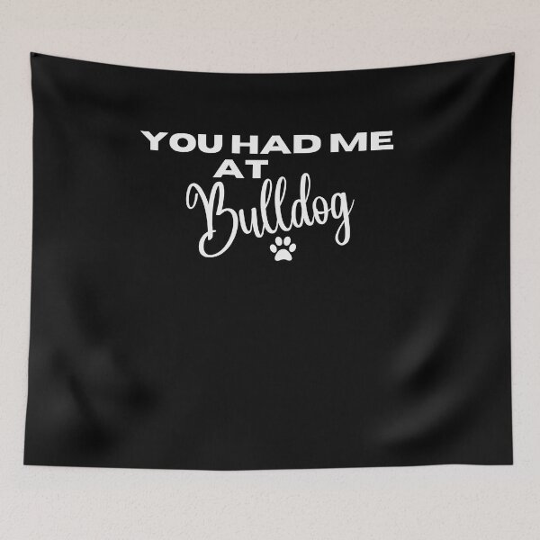 Item preview, You had me at Bulldog designed and sold by Witfulwisdom.
