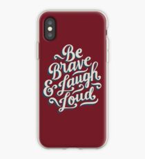 Be Brave & Laugh Loud iPhone Case