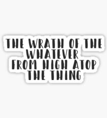 The West Wing - The wrath of the whatever from high atop the thing Sticker