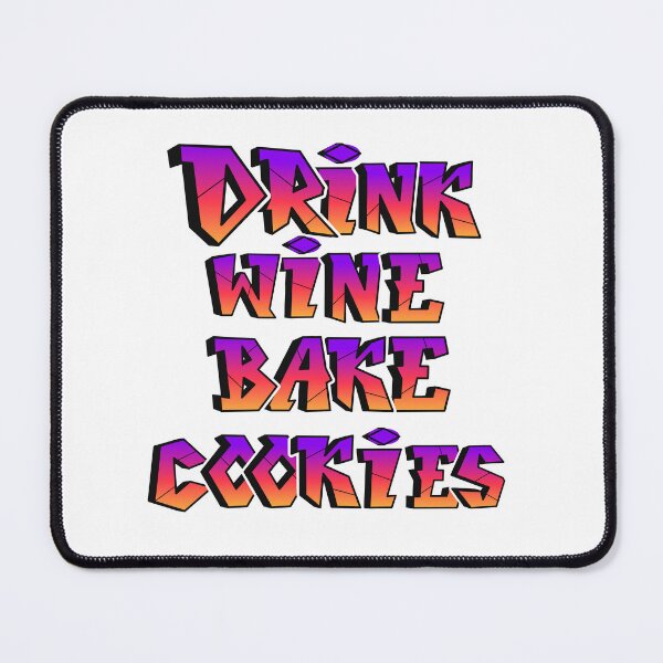 Item preview, I just want to drink wine and bake cookies designed and sold by Harsh Katariya.