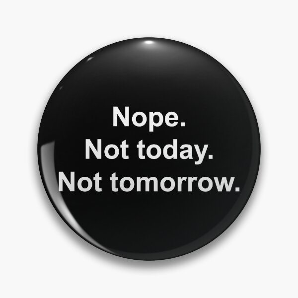 Item preview, Nope not today not tomorrow designed and sold by Family-Shop.