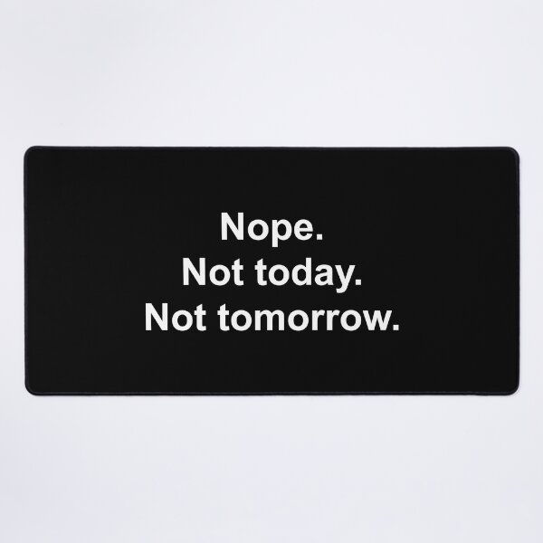Item preview, Nope not today not tomorrow designed and sold by Family-Shop.