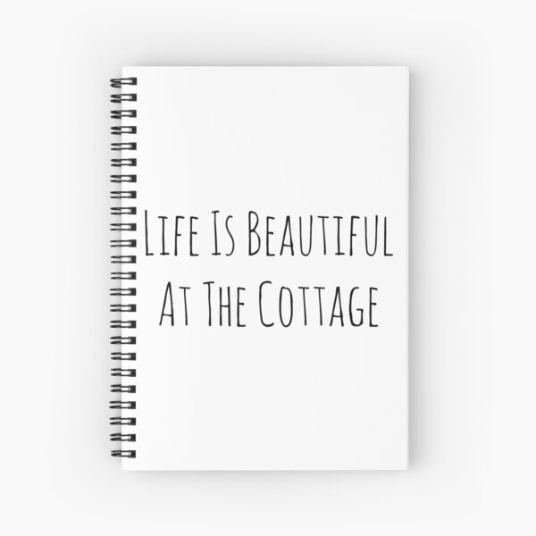 Life Is Beautiful At The Cottage Spiral Notebook