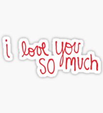 I Love You So Much Sticker