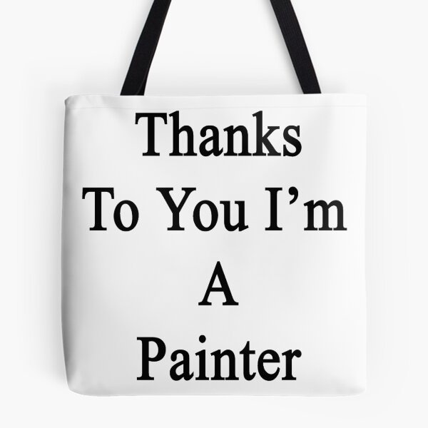 Item preview, Thanks To You I'm A Painter  designed and sold by supernova23.