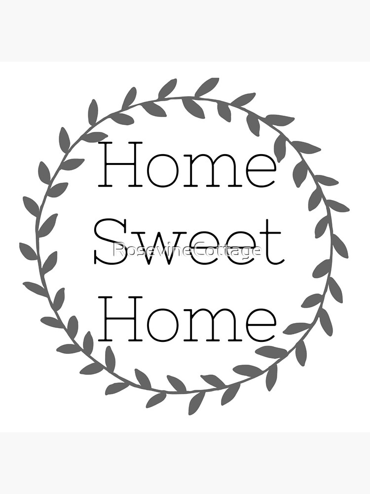 Home Sweet Home by RosevineCottage