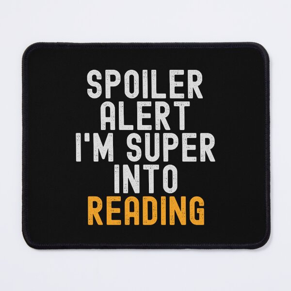 Item preview, Funny Spoiler Alert I'm Super Into Reading designed and sold by kindxinn.