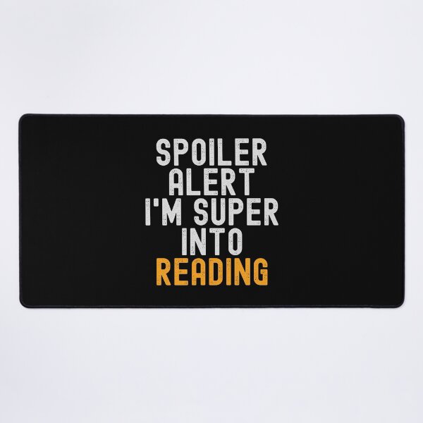 Item preview, Funny Spoiler Alert I'm Super Into Reading designed and sold by kindxinn.