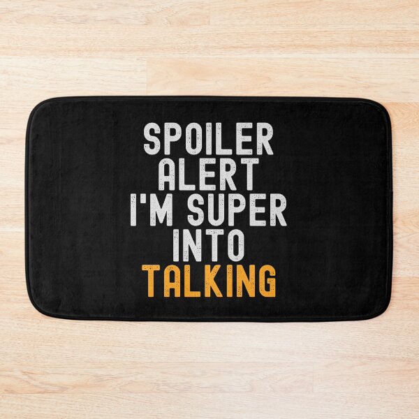 Item preview, Funny Spoiler Alert I'm Super Into Talking designed and sold by kindxinn.