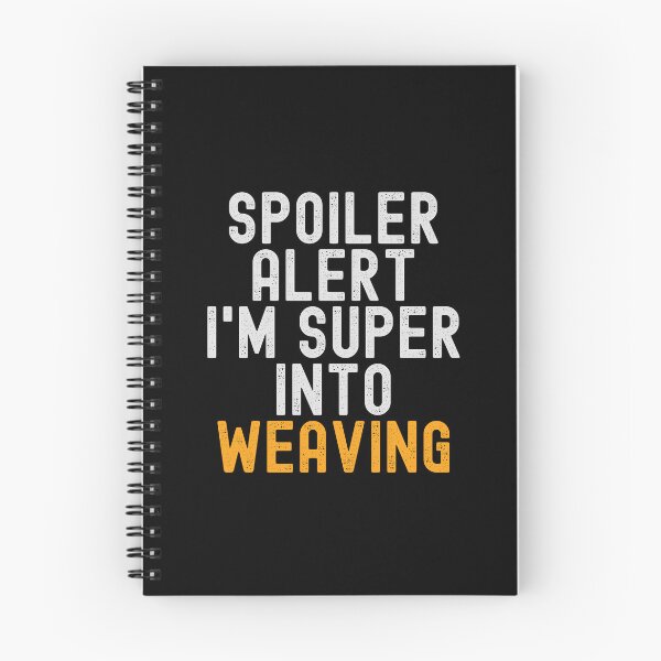 Item preview, Funny Spoiler Alert I'm Super Into Weaving designed and sold by kindxinn.