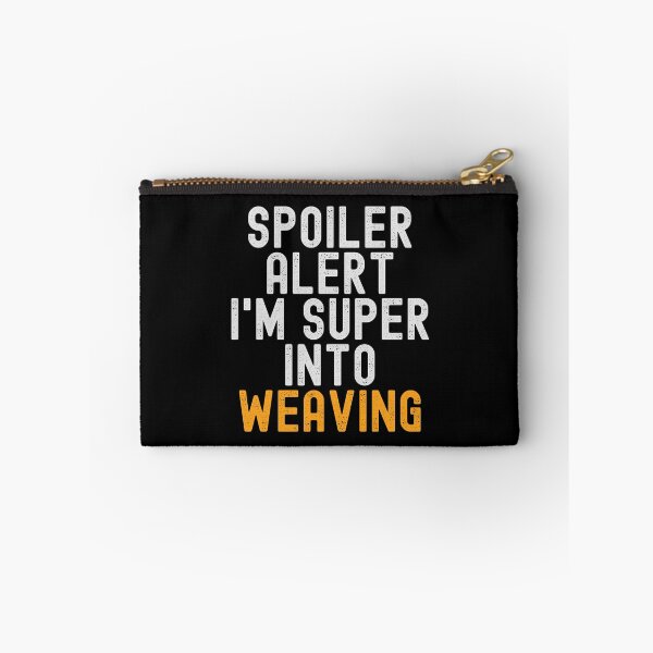 Item preview, Funny Spoiler Alert I'm Super Into Weaving designed and sold by kindxinn.