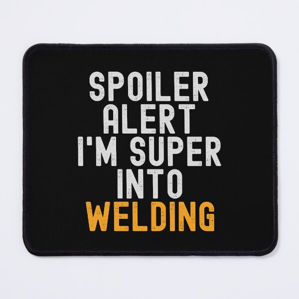 Item preview, Funny Spoiler Alert I'm Super Into Welding designed and sold by kindxinn.