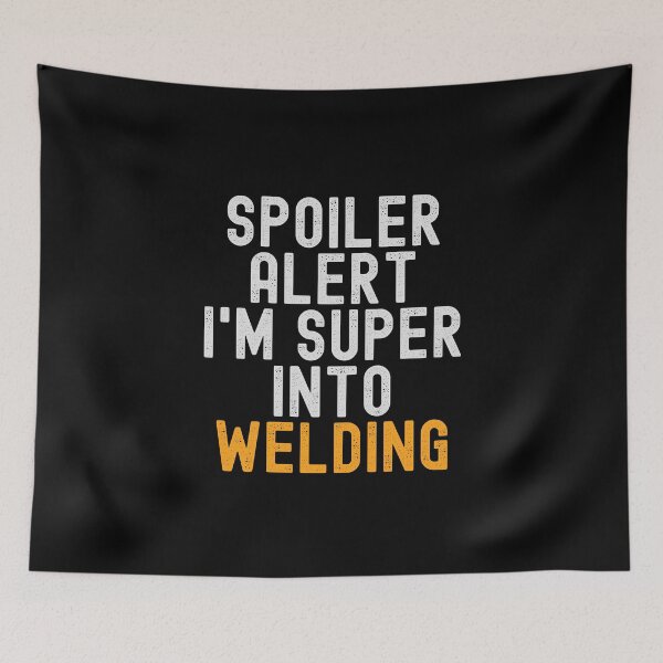 Item preview, Funny Spoiler Alert I'm Super Into Welding designed and sold by kindxinn.