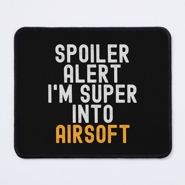 Item preview, Funny Spoiler Alert I'm Super Into Airsoft designed and sold by kindxinn.