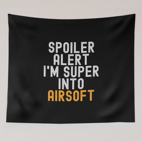 Item preview, Funny Spoiler Alert I'm Super Into Airsoft designed and sold by kindxinn.