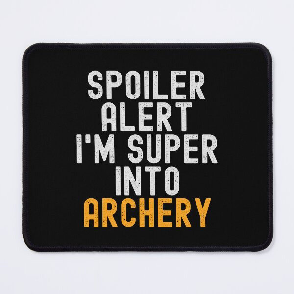 Item preview, Funny Spoiler Alert I'm Super Into Archery designed and sold by kindxinn.