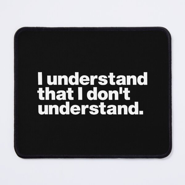 Item preview, I understand that I don't understand (white) designed and sold by dudethecreator.
