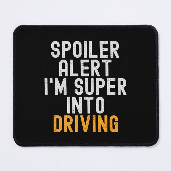 Item preview, Funny Spoiler Alert I'm Super Into Driving designed and sold by kindxinn.